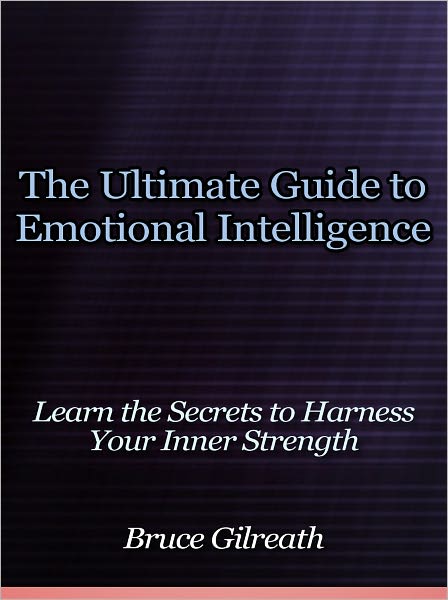The Ultimate Guide to Emotional Intelligence - Learn the Secrets to Harness Your Inner Strength