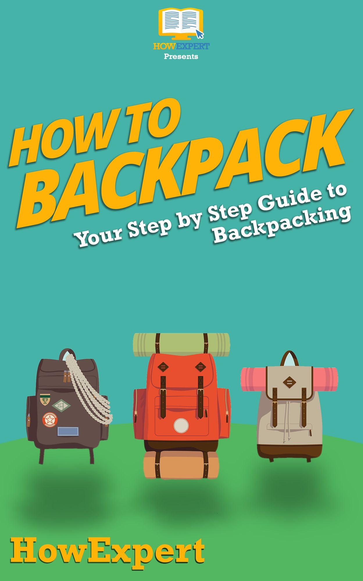 How To Backpack - Your Step-By-Step Guide To Backpacking