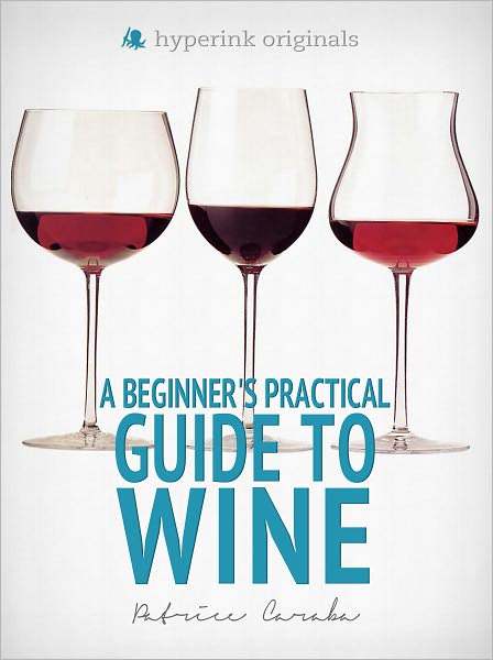 A Beginner's Practical Guide to Wine