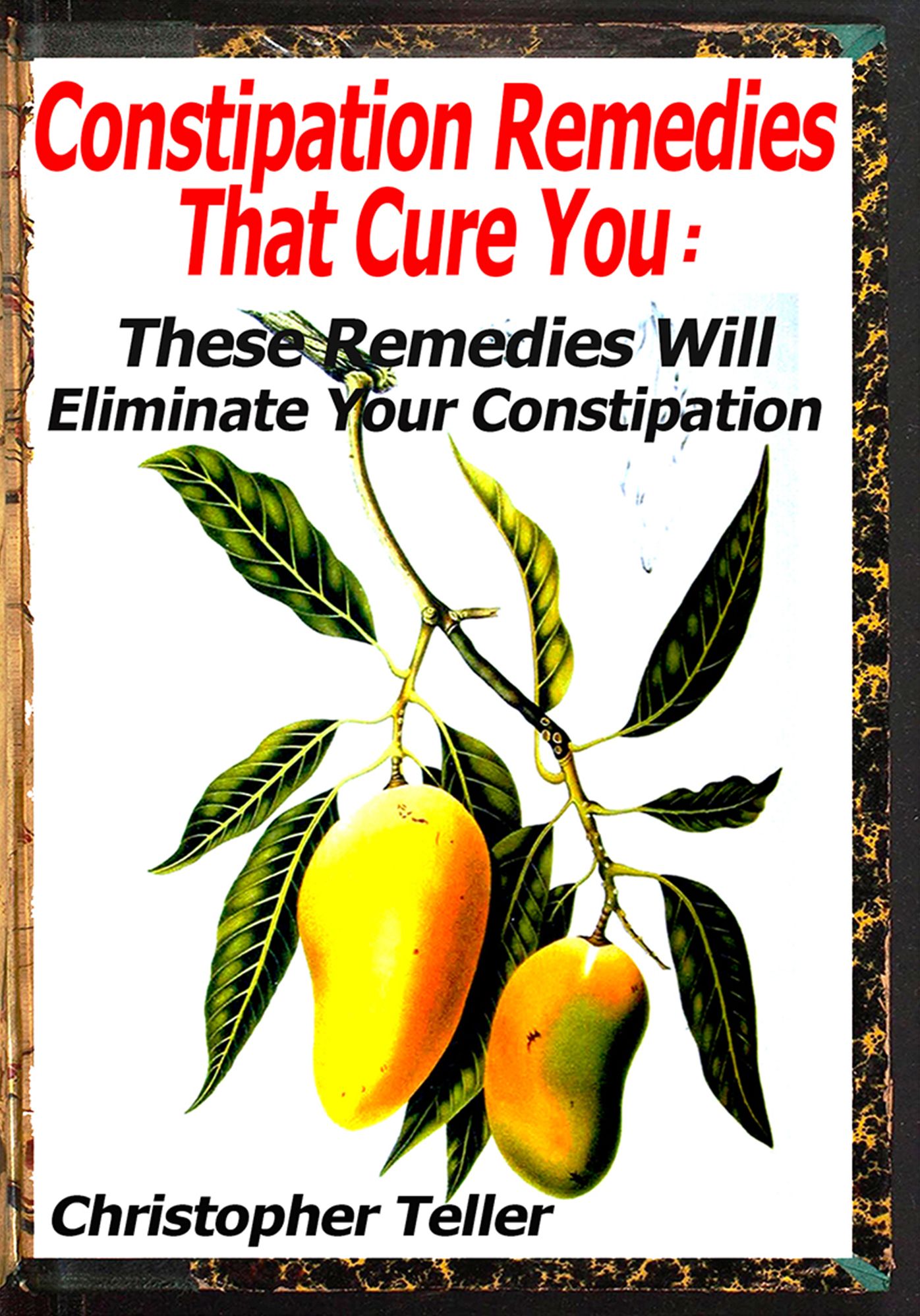 Constipation Remedies That Cure You: These Remedies Will Eliminate Your Constipation