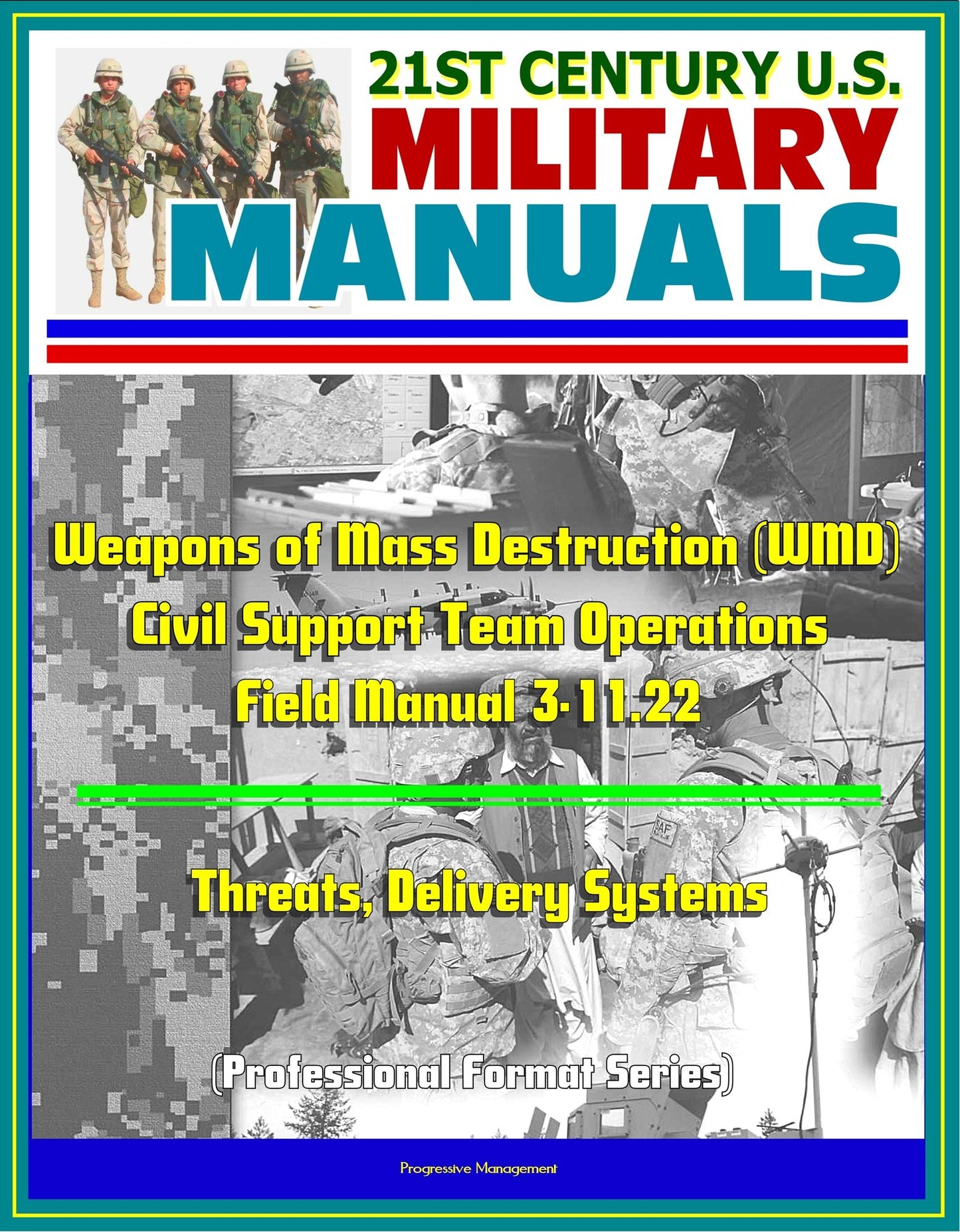 21st Century U.S. Military Manuals: Weapons of Mass Destruction (WMD) Civil Support Team Operations - Field Manual 3-11.22 - Threats, Delivery Systems (Professional Format Series)