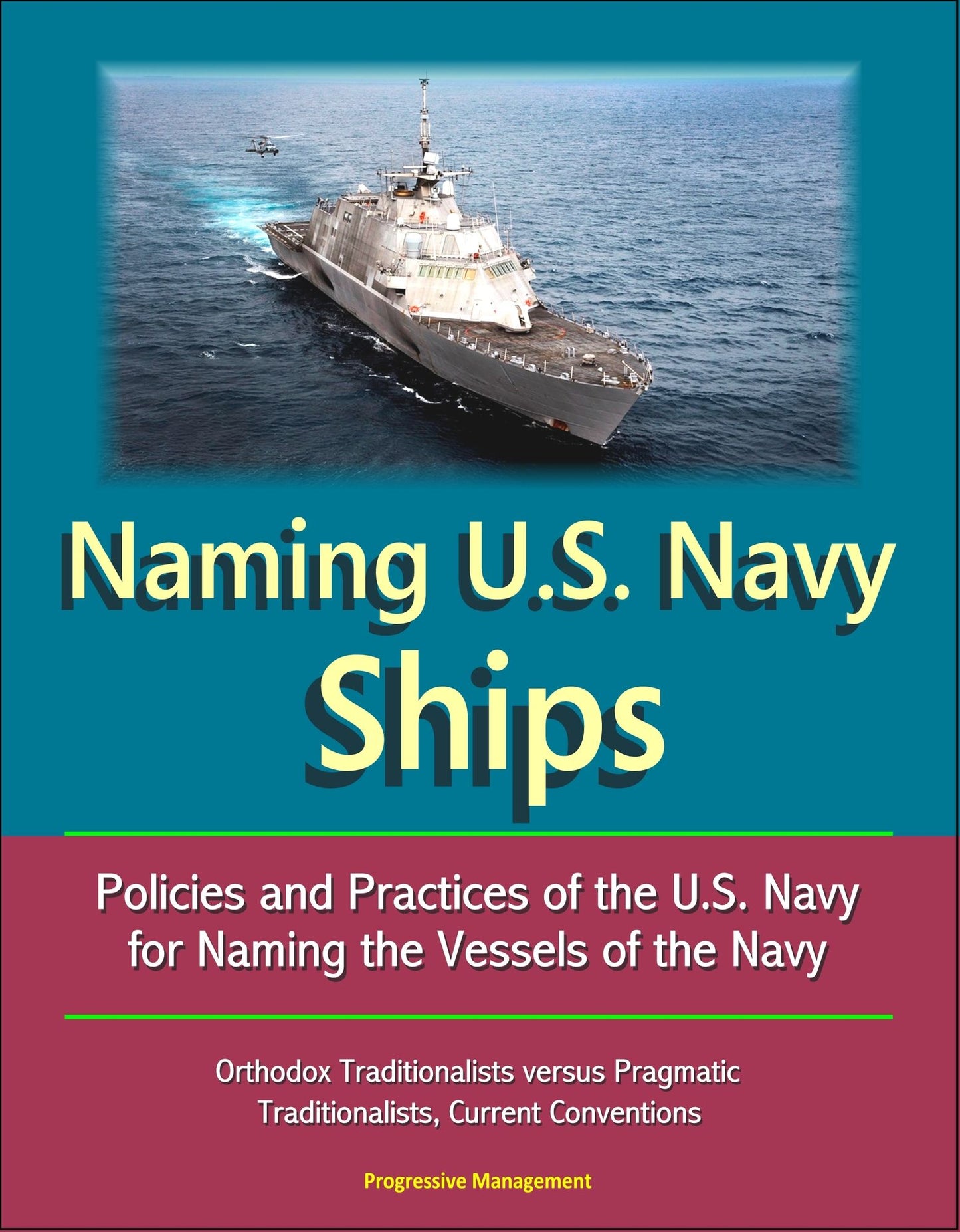 Naming U.S. Navy Ships: Policies and Practices of the U.S. Navy for Naming the Vessels of the Navy - Orthodox Traditionalists versus Pragmatic Traditionalists, Current Conventions