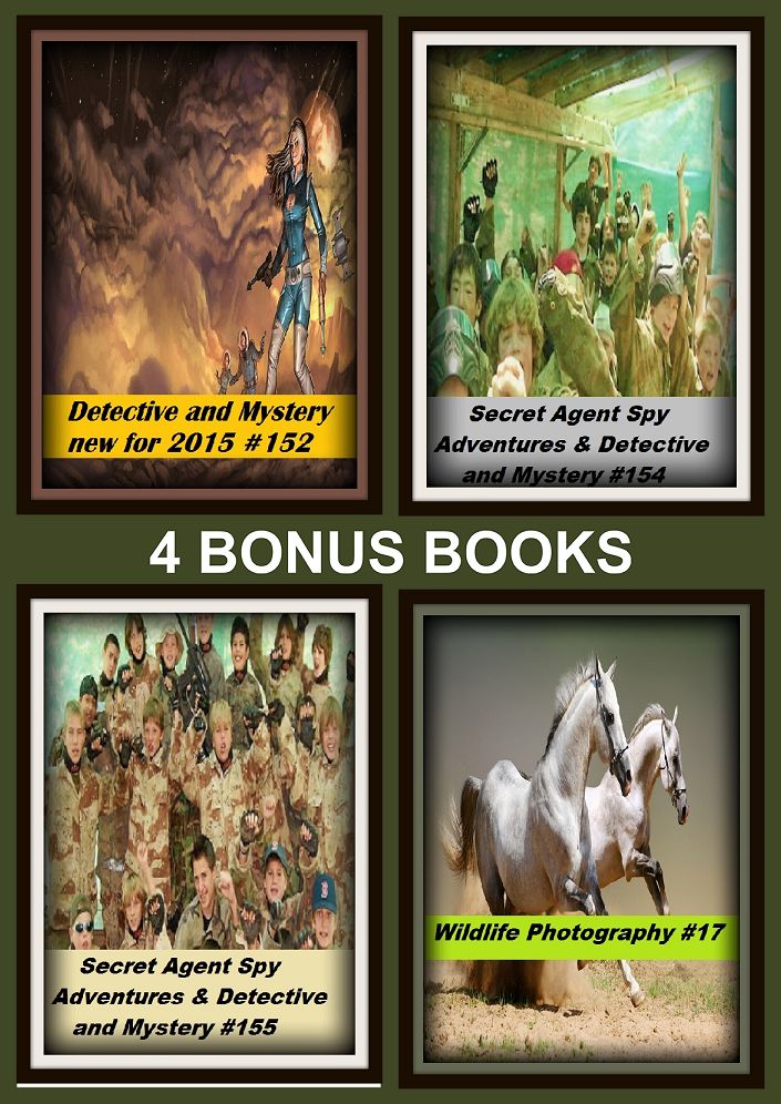 Detective: Four bonus books in one Bundle Secret Agent Spy Adventures & Detective and Mystery #154, Detective and Mystery new for 2015 #152, Secret Agent Spy Adventures & Detective and Mystery #155, Wildlife Photography #17