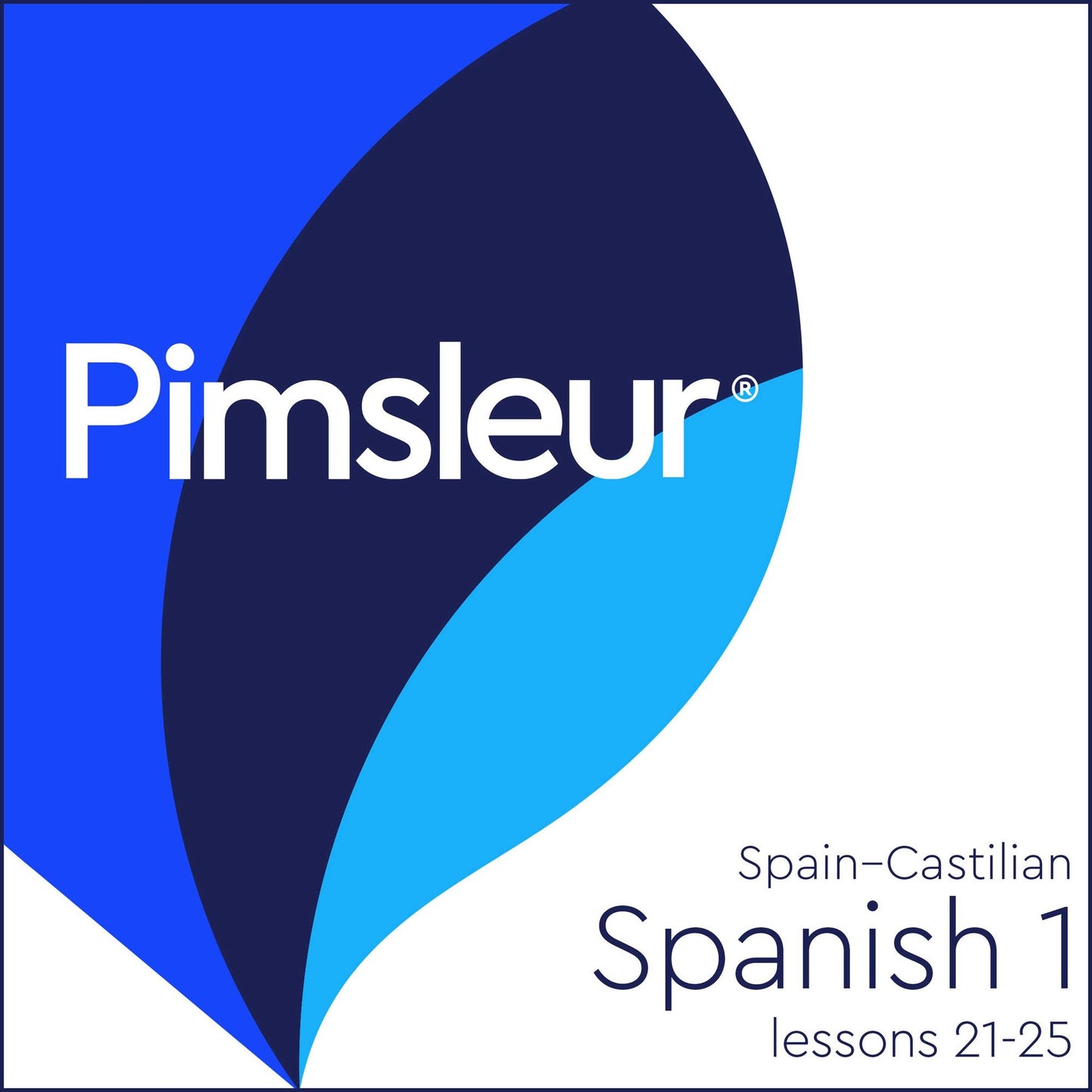 Pimsleur Spanish (Castilian) Level 1 Lessons 21-25: Learn to Speak and Understand Castilian Spanish with Pimsleur Language Programs