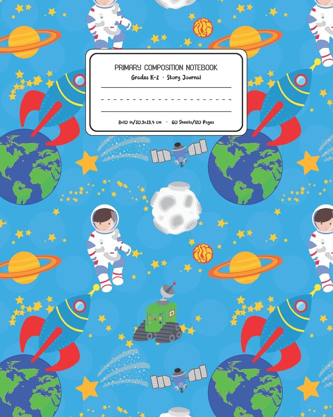 Primary Composition Notebook Grades K-2 Story Journal: Space Pattern Primary Composition Book Personalized Lined Draw and Write Handwriting Paper Picture Space and Dashed Midline Notebook for Boys Exercise Book for Kids Back to School Preschool Kinder