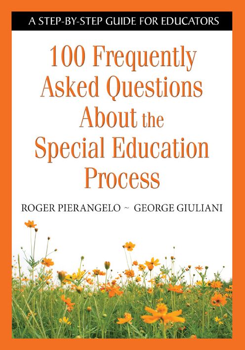 100 Frequently Asked Questions About the Special Education Process: A Step-by-Step Guide for Educators