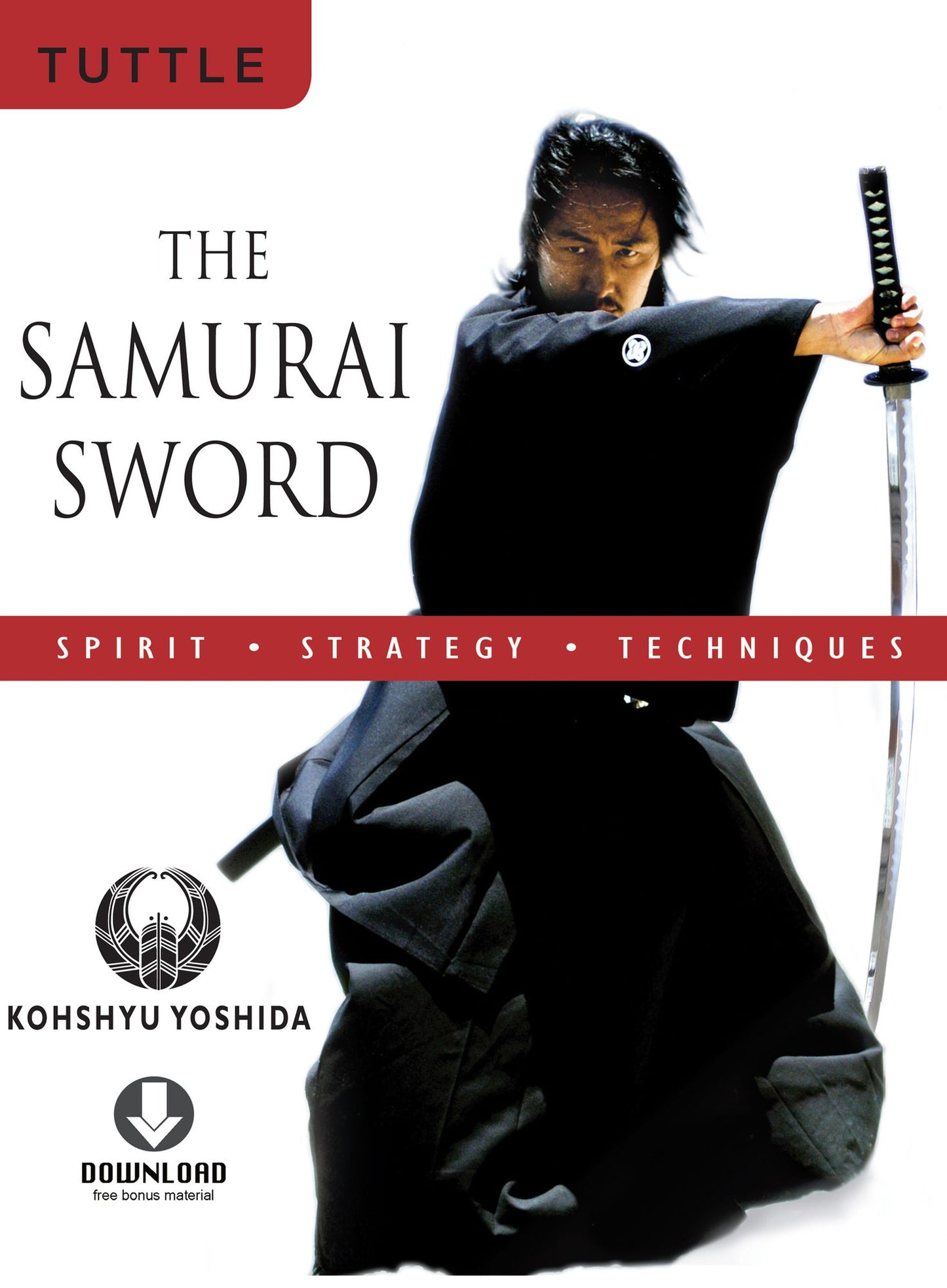 Samurai Sword: Spirit * Strategy * Techniques: (Downloadable Media Included)