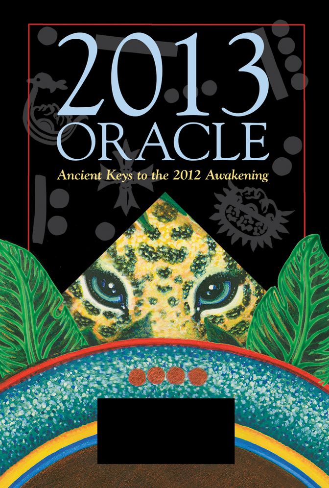 2013 Oracle: Ancient Keys to the 2012 Awakening