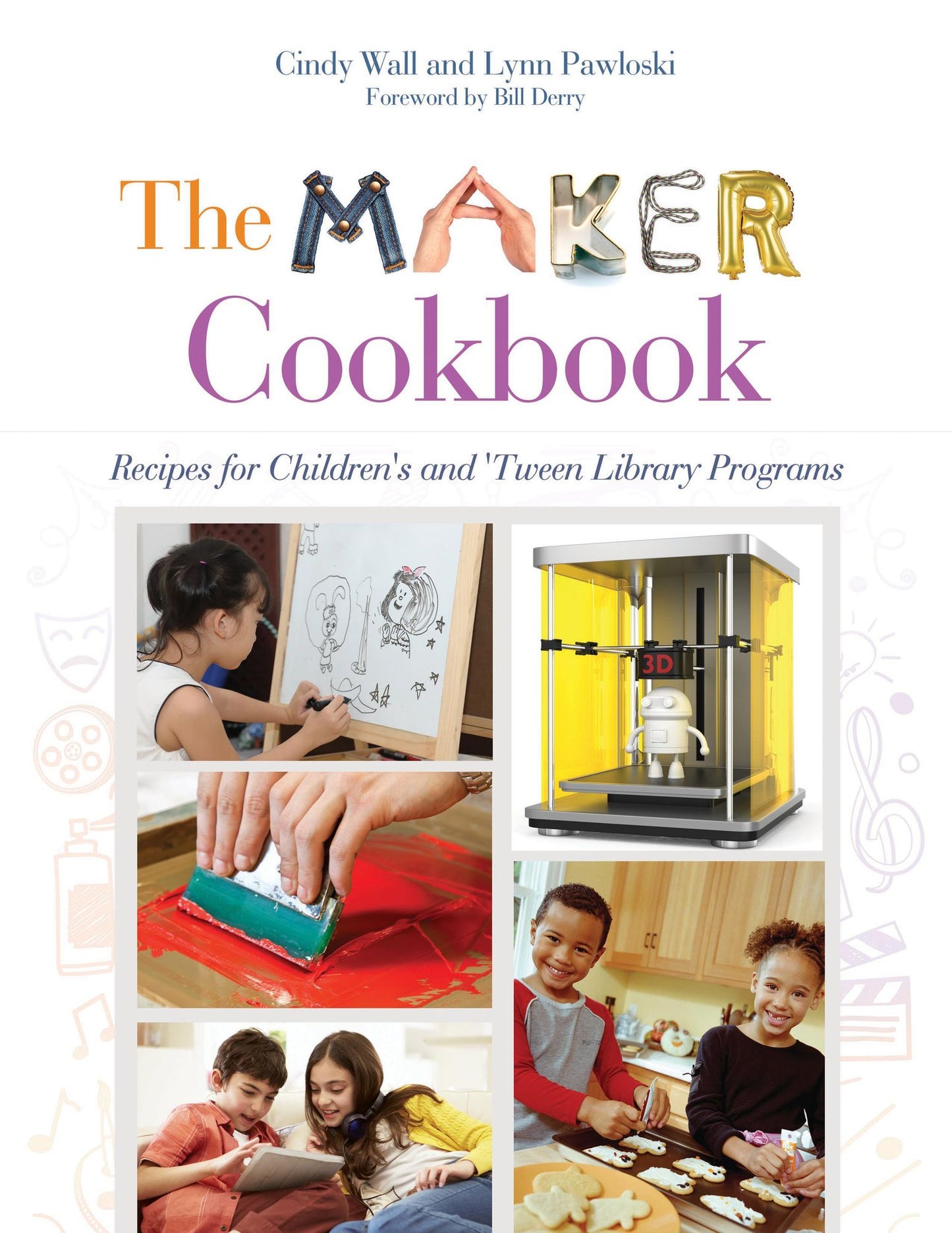The Maker Cookbook: Recipes for Children's and 'Tween Library Programs