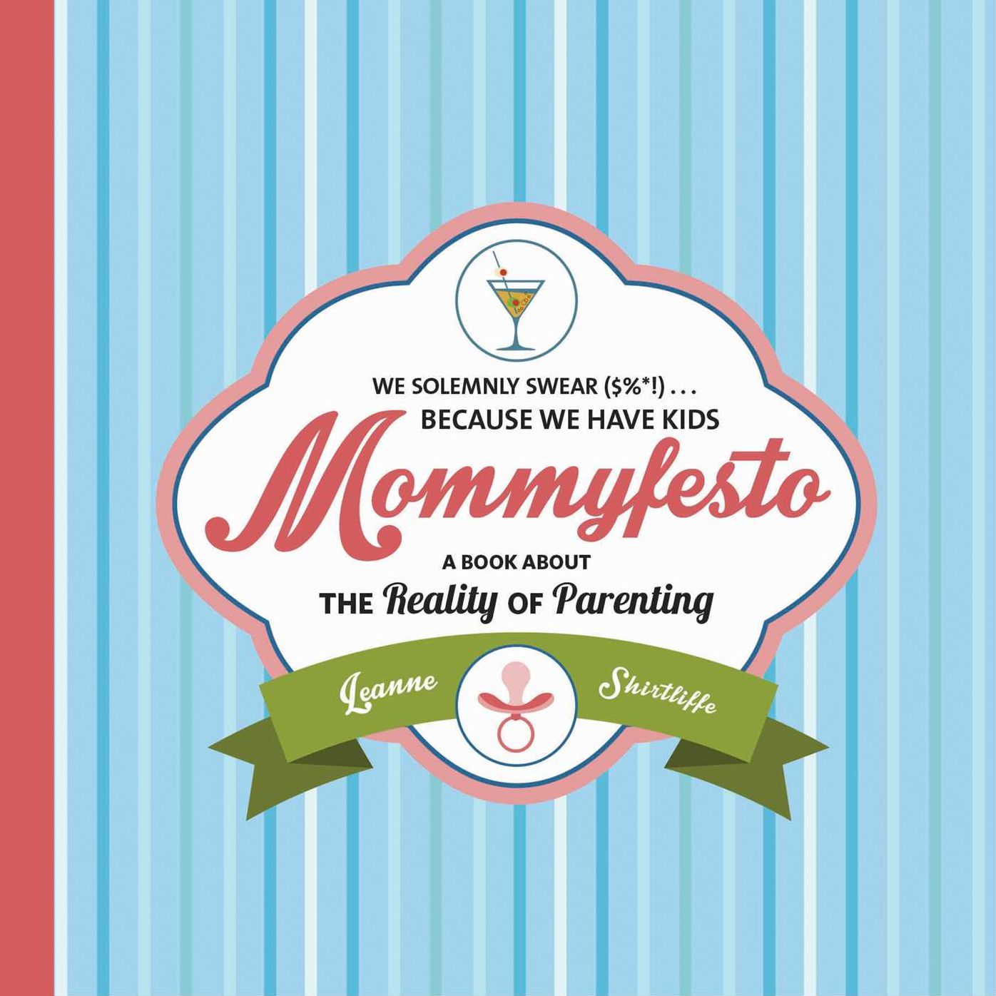 Mommyfesto: We Solemnly Swear ($%*!) . . . Because We Have Kids: A Book about the Reality of Parenting