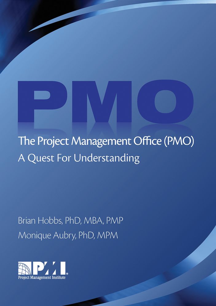 The Project Management Office (PMO): A Quest for Understanding