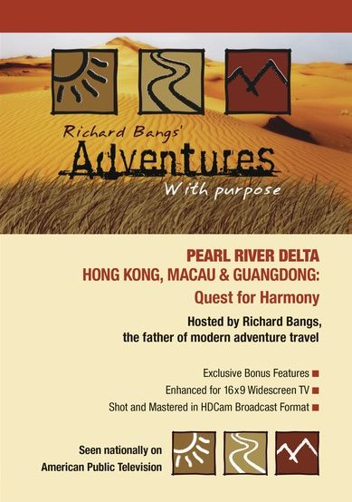 Richard Bangs' Adventures With Purpose: Pearl River Delta - Hong Kong, Macau & Guangdong