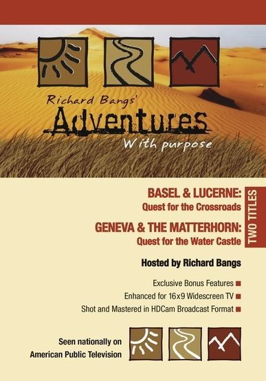 Richard Bangs' Adventures With Purpose: Basel & Lucerne/geneva & The Matterhorn