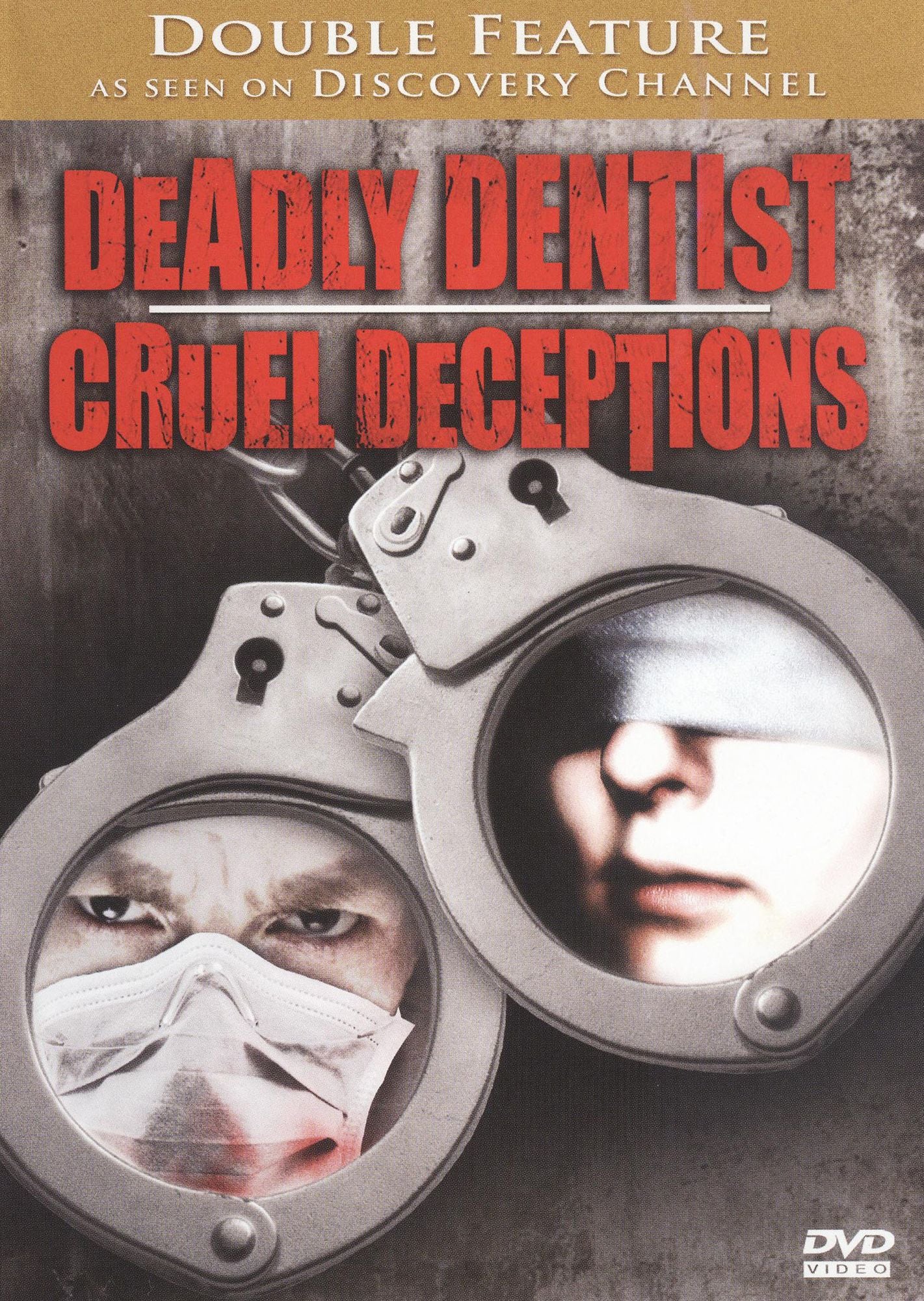 Deadly Dentist/Cruel Deception