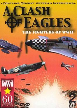 A Clash of Eagles: The Fighters of WWII [2 Discs]