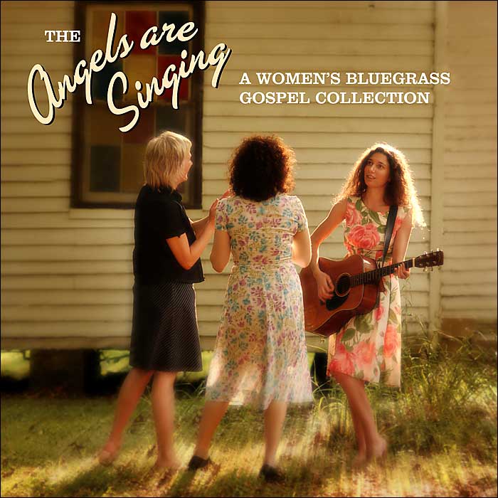 The Angels Are Singing: A Women's Bluegrass Gospel Collection