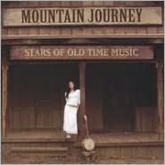 Mountain Journey: Stars Of Old Time Music