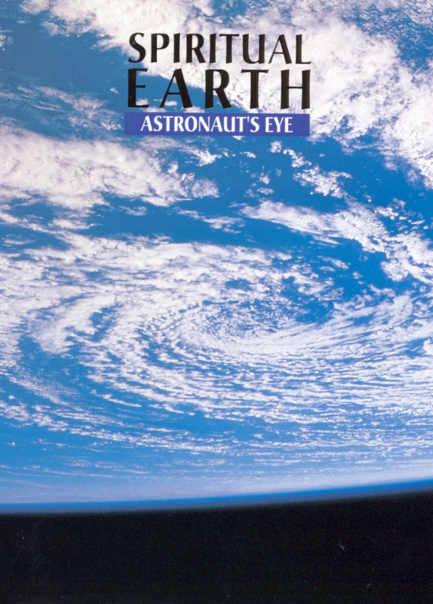 Spiritual Earth: Astronaut's Eye