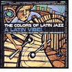 The Colors of Latin Jazz: Latin Vibe!