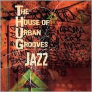 The House Of Urban Grooves Jazz