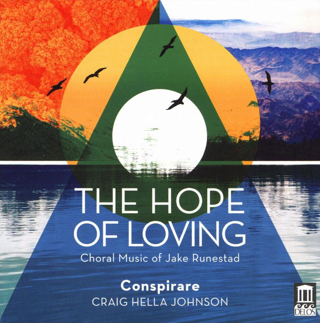 The Hope Of Loving: Choral Music Of Jake Runestad
