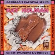Tribute to Ray Holman: Steelbands of Trinidad and Tobago