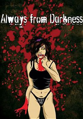 Always from Darkness