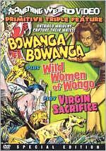 Bowanga Bowanga/Wild Women of Wongo/Virgin Sacrifice [Special Edition]
