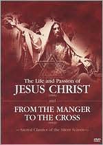 The Life and Passion of Jesus Christ/From the Manger to the Cross