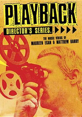 Playback Director's Series: The Music Videos of Maureen Egan & Matthew Barry