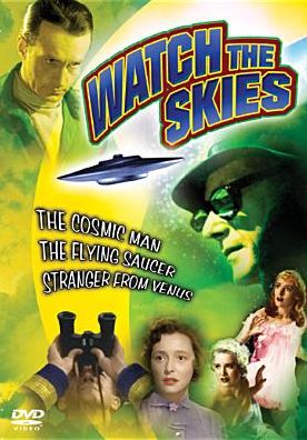 Watch the Skies! - The Cosmic Man/Stranger From Venus/The Flying Saucer [3 Discs]