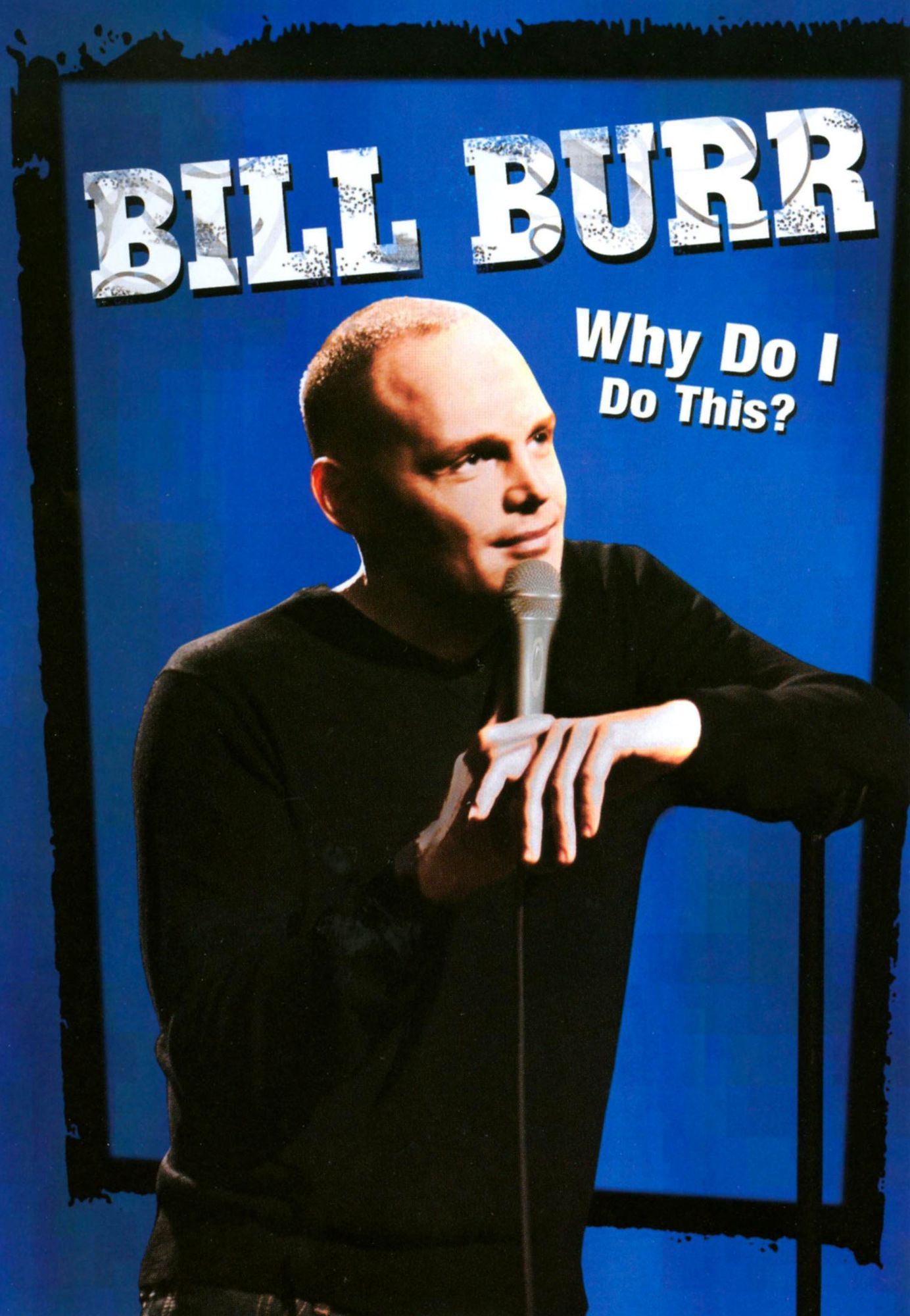 Bill Burr: Why Do I Do This?