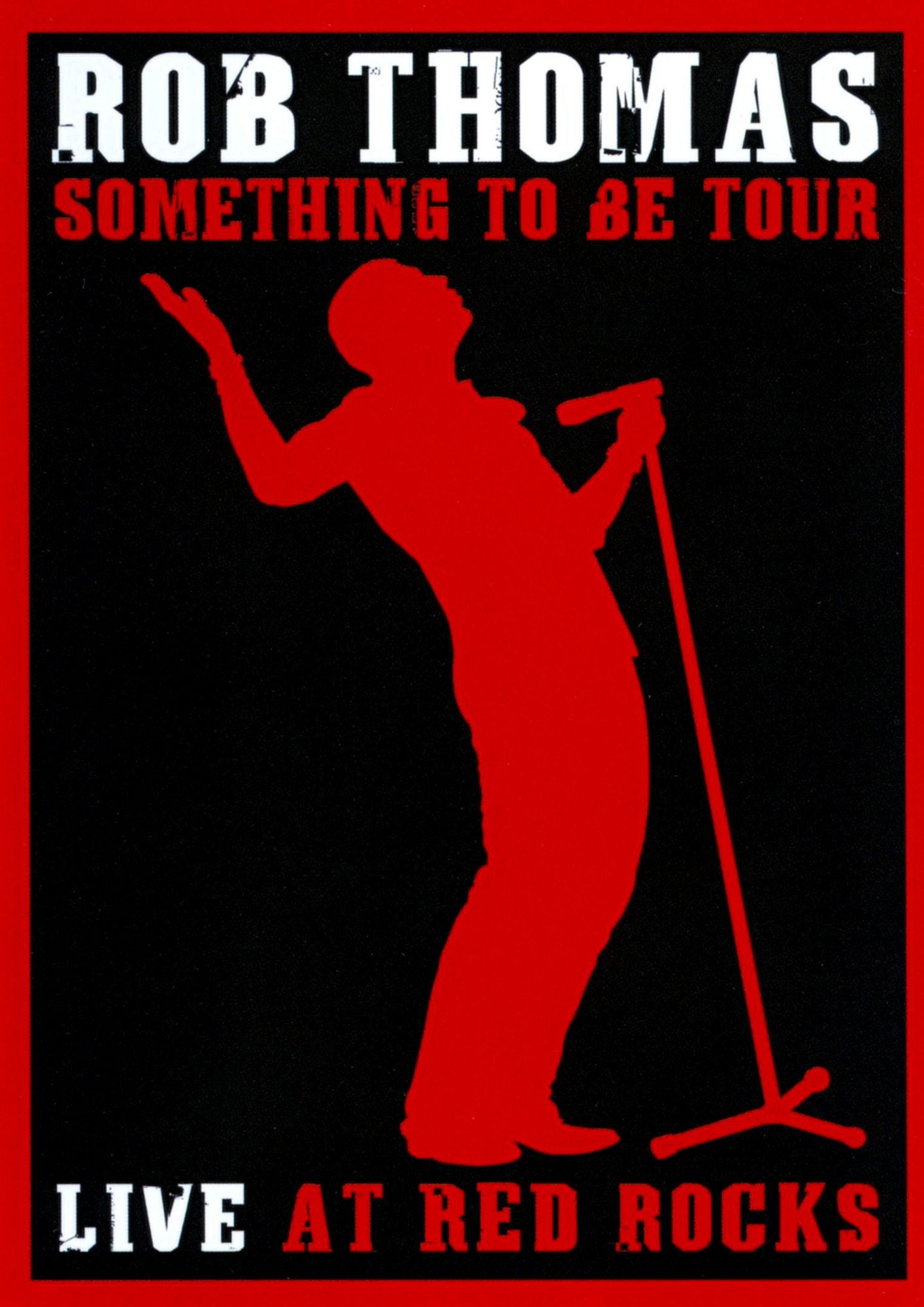 Rob Thomas: Something to Be Tour - Live at Red Rocks