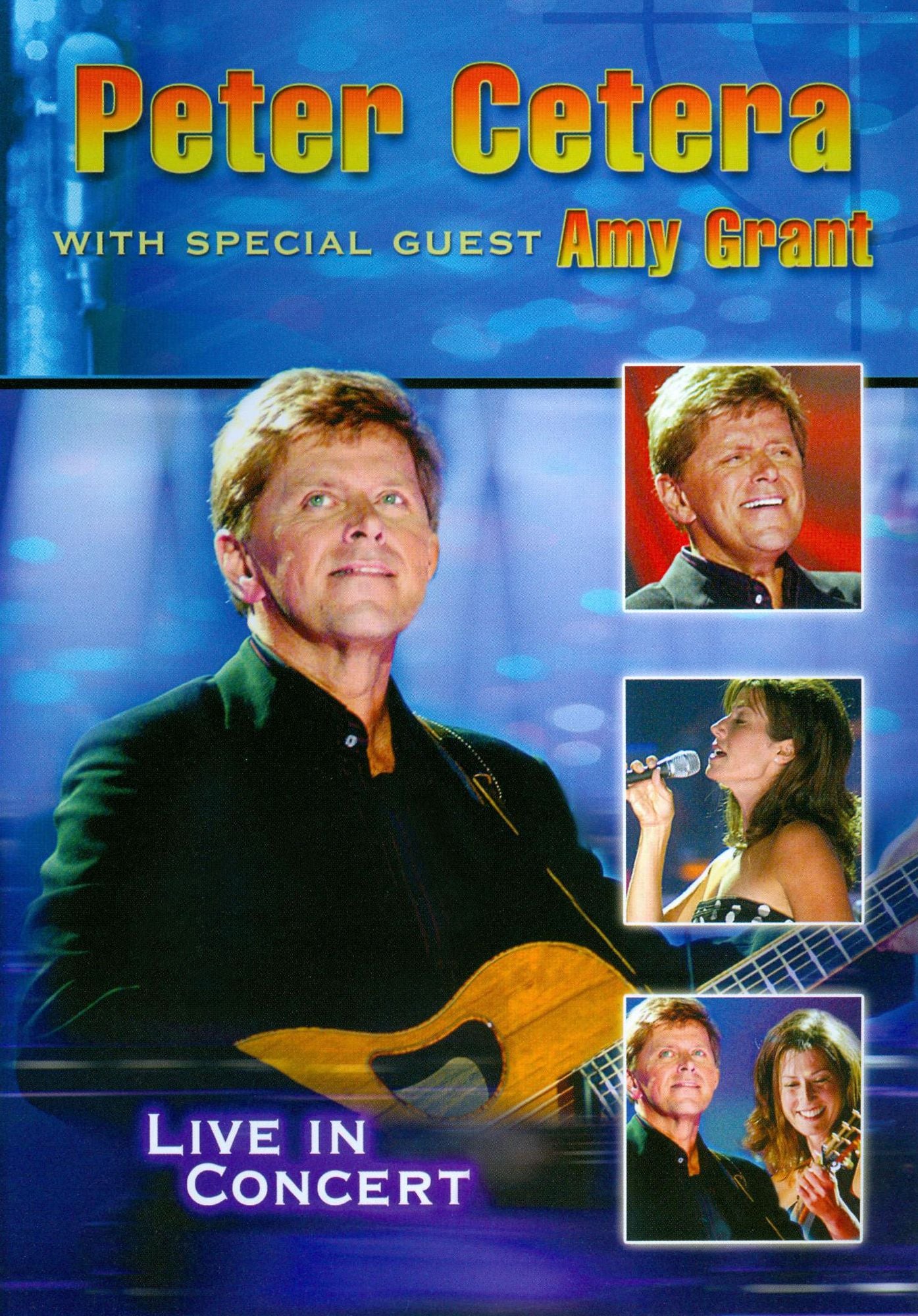 Peter Cetera with Special Guest Amy Grant: Live in Concert