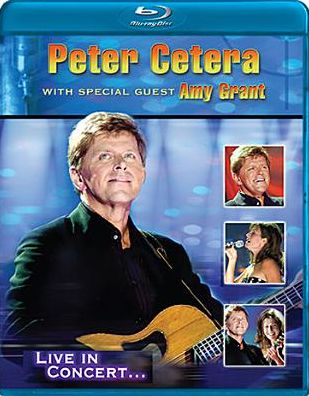 Peter Cetera with Special Guest Amy Grant: Live in Concert [Blu-ray]