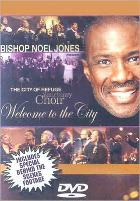 Bishop Noel Jones and the City of Refuge Sanctuary Choir: Welcome to the City
