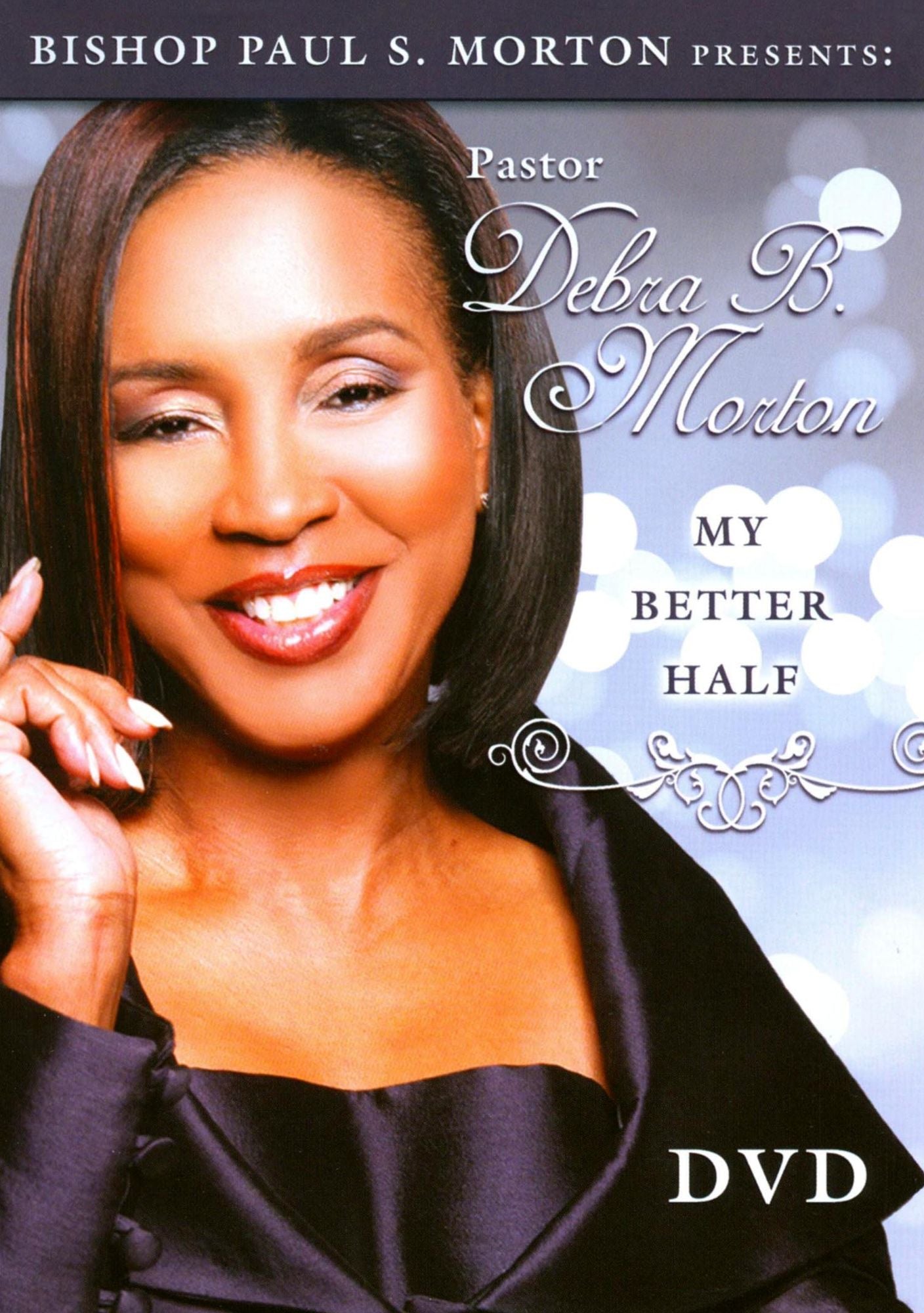 Bishop Paul S. Morton Presents: Pastor Debra B. Morton - My Better Half