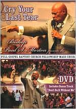 Bishop Paul S. Morton: Cry Your Last Tear