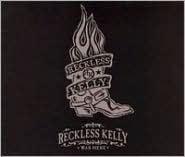 Reckless Kelly Was Here