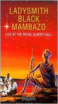 Ladysmith Black Mambazo: Live at Royal Albert Hall