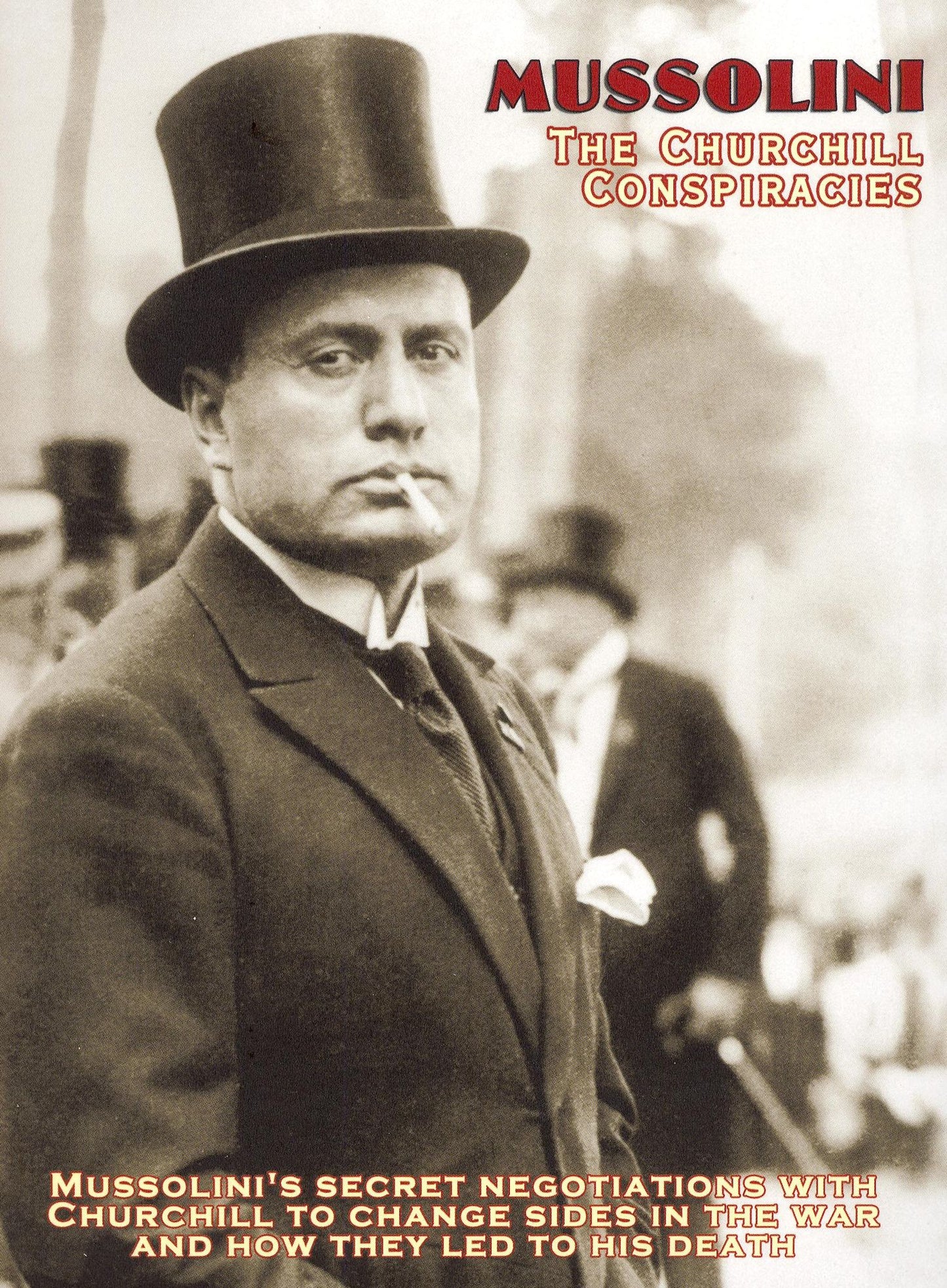 Mussolini: The Churchill Conspiracies