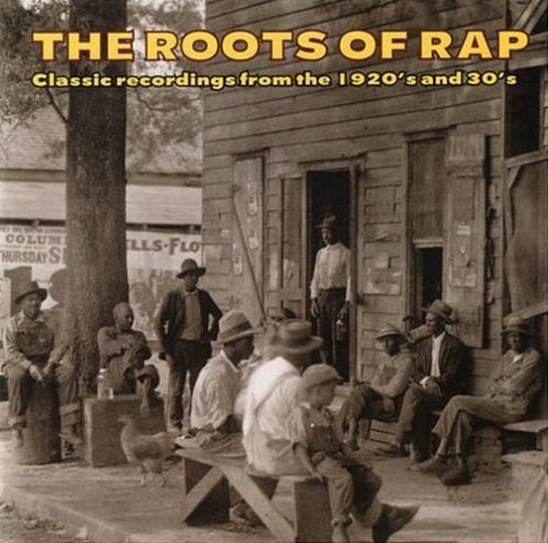 The Roots Of Rap: Classic Recordings From The 1920'S And 30'S