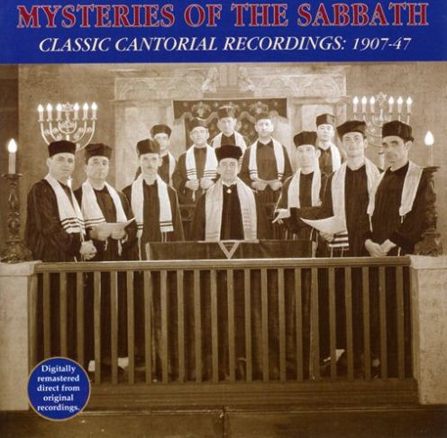 Mysteries Of The Sabbath: Classic Cantorial Recordings 1907-47