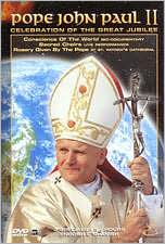 Pope John Paul II: Celebration of The Great Jubilee