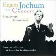 Eugen Jochum in Concert (1944 & 1948 Recordings)