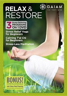 Relax & Restore: Stress Relief Yoga/Calming T'ai Chi/Stress-Less Meditation