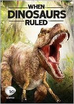 When Dinosaurs Ruled