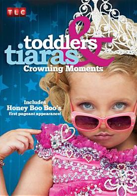 Toddlers & Tiaras: Crowning Moments