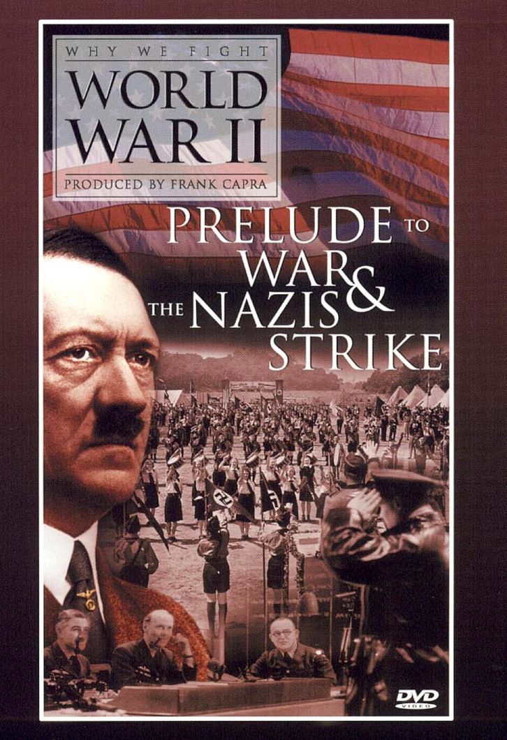 Why We Fight WWII: Prelude to War/Nazi Strike