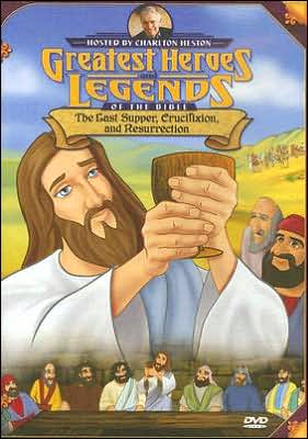 Greatest Heroes and Legends of the Bible: Last Supper, Crucifixion, and Resurrection
